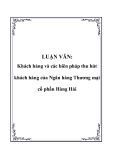  Luận văn tốt nghiệp:Khách hàng và các biên pháp thu hút khách hàng của Ngân hàng Thương mại cổ phần Hàng Hải