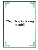 Công ước quốc tế trong hàng hải: Tổng hợp thông tin mới nhất