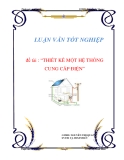 LUẬN VĂN TỐT NGHIỆP- ĐỀ TÀI: "THIẾT KẾ MỘT HỆ THỐNG CUNG CẤP ĐIỆN"