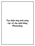 Tạo hiệu ứng ánh sáng rực rỡ cho ảnh bằng Photoshop.