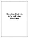 Chỉnh ảnh Photoshop thêm xinh: Hướng dẫn và mẹo giúp bạn