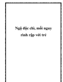 Ngộ độc chì, mối nguy rình rập với trẻ
