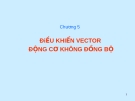 Điều khiển Vector Động cơ không đồng bộ: Truyền động điện - Chương 5