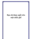 Bạn Chỉ Được Ngồi Trên Một Chiếc Ghế: Bí Quyết và Lời Khuyên