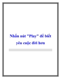 Nhấn nút Play để biết yêu cuộc đời hơn