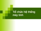 Tin học đại cương: Tổ chức hệ thống máy tính [Chuẩn Nhất]