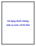 Sử dụng thuốc kháng sinh an toàn với bà bầu