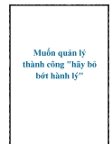 Quản lý thành công: Kinh nghiệm bỏ bớt hành lý