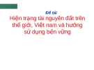 Hiện trạng tài nguyên đất thế giới, Việt Nam và hướng sử dụng bền vững: Đề tài nghiên cứu