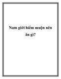 Nam giới hiếm muộn nên ăn gì?