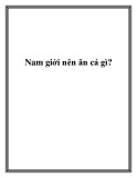 Nam giới nên ăn cá gì