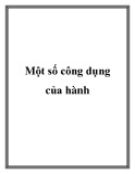 Một số công dụng của hành