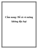 Cẩm nang: Để cà và măng không độc hại