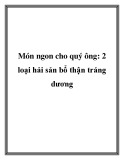 Món ngon cho quý ông: 2 loại hải sản bổ thận tráng dương