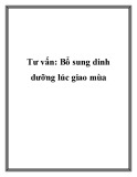 Tư vấn: Bổ sung dinh dưỡng lúc giao mùa