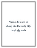 Những điều nên và không nên khi xử lý điện thoại gặp nước