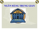 Ngân hàng trung gian là gì? Chức năng và vai trò của ngân hàng trung gian