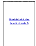 Phân biệt khách hàng theo giá trị (phần 3)