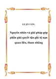 LUẬN VĂN:  Nguyên nhân và giải pháp góp phần giải quyết tận gốc tệ nạn quan liêu, tham nhũng