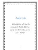 Luận văn: Giải pháp tạo việc làm cho nông dân bị thu hồi đất nông nghiệp trên địa bàn huyện Gia Lâm - Hà Nội