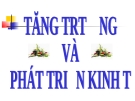 Tăng trưởng và phát triển kinh tế: Kinh nghiệm và giải pháp mới nhất