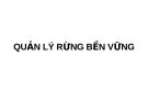 QUẢN LÝ RỪNG BỀN VỮNG
