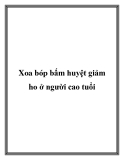 Xoa bóp bấm huyệt giảm ho ở người cao tuổi