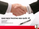 Bài Thuyết Trình Giao Dịch Thương Mại Quốc Tế: Chuẩn Bị và Kinh Nghiệm