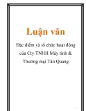 Luận văn về đặc điểm và tổ chức hoạt động của Cty TNHH Máy tính & Thương mại Tân Quang
