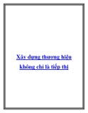 Xây dựng thương hiệu không chỉ là tiếp thị.Hãy tưởng tượng bạn đang