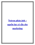 Notron phản ánh – nguồn lực có sẵn cho marketing.Notron phản ánh được xác