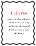 Luận văn: Một số giả pháp khắc phục những tồn tại và nâng cao hiệu quả sản xuất kinh doanh của công ty may3 Hải Phòng