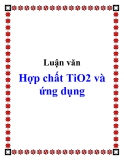 Luận văn Hợp chất TiO2 và ứng dụng