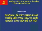Đường lối xây dựng, phát triển nền văn hóa và giải quyết các vấn đề xã hội của Đảng Cộng sản Việt Nam - Chương VII