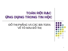 Bài giảng Toán rời rạc: Đồ thị phẳng và bài toán tô màu đồ thị ứng dụng trong tin học