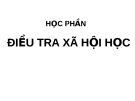 Điều tra xã hội học: Chương 1 - Những vấn đề cơ bản của điều tra xã hội học