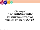 Chương 4: các phương thức thanh toán trong thanh toán quốc tế