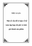 TIỂU LUẬN:  Một số vấn đề lý luận về kế toán tập hợp chi phí và tính giá thành sản phẩm