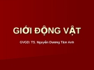 Giới động vật - GV: TS. Nguyễn Dương Tâm Anh