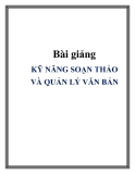 Kỹ năng soạn thảo và quản lý văn bản: Bài giảng chi tiết