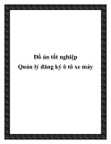 Đồ án tốt nghiệp: Quản lý đăng ký ô tô xe máy [chuẩn nhất]