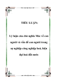 Tiểu luận đề tài:   Lý luận của chủ nghĩa Mác về con người và vấn đề con người trong sự nghiệp công nghiệp hoá, hiện đại hoá đất nước