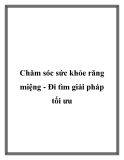 Chăm sóc sức khỏe răng miệng - Đi tìm giải pháp tối ưu