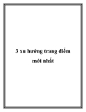 3 xu hướng trang điểm mới nhất
