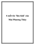 6 mốt tóc 'lừa tình' của Mai Phương Thúy