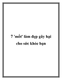 7 'mốt' làm đẹp gây hại cho sức khỏe bạn