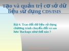 	Bài 6. Trao đổi dữ liệu sử dụng chương trình chuyển đổi và sao lưu/ Backups như thế nào ? 
