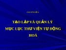 Chuyên đề 6 Tạo lập và quản lý mục lục thư viện tự động hóa biên mục với AACR2