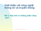 Giới thiệu về công nghệ thông tin và truyền thông Bài 3. Máy tính có những phần cứng  nào?