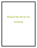 Bí quyết hạn chế sẹo sau bị thương